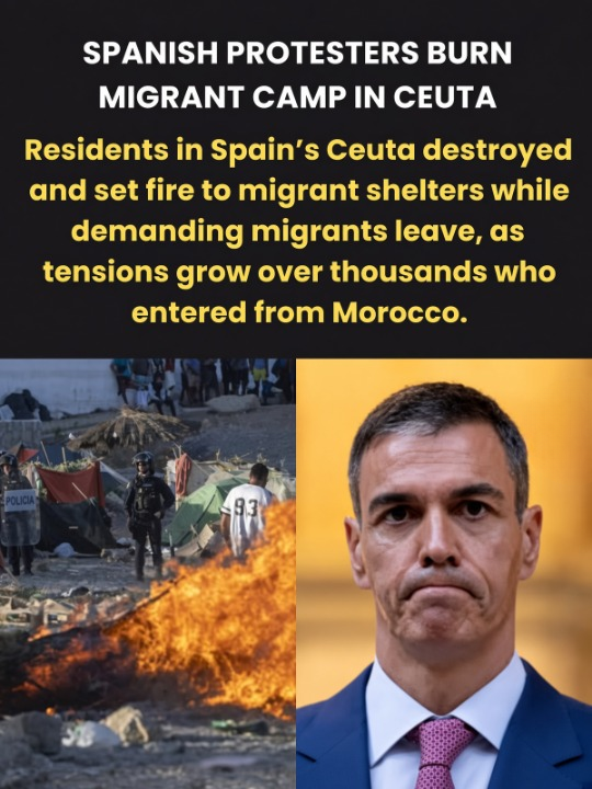 Protests over migration in Spain’s Ceuta turned vi@lent, with residents destroying makeshift migrant shelters and setting belongings on fire as police intervened.
